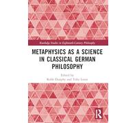 Metaphysics as a Science in Classical German Philosophy