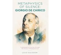 Metaphysics of silence: Giorgio De Chirico.: 1