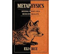 Metaphysics: Seeing What Lies Beneath Reality