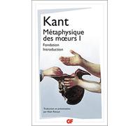 Métaphysique des moeurs: Tome 1, Fondation de la métaphysique des moeurs ; Introduction à la métaphysique des moeurs