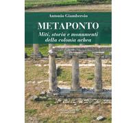 Metaponto. Miti, storia e monumenti della colonia achea - [Gangemi Editore]