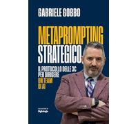 Metaprompting Strategico: Il Protocollo delle 3C per dirigere un team di AI