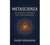 Metascienza. La scienza possibile del trascendente