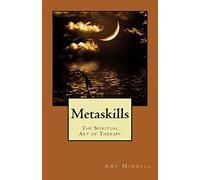 Metaskills: The Spiritual Art of Therapy