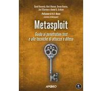 Metasploit. Guida ai penetration test e alle tecniche di attacco e difesa