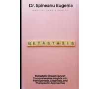 Metastatic Breast Cancer: Comprehensive Insights into Pathogenesis, Diagnosis, and Therapeutic Approaches
