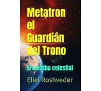 Metatron el Guardián del Trono: El escriba celestial