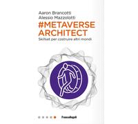Metaverse architect. Skillset per costruire altri mondi - 2023 -