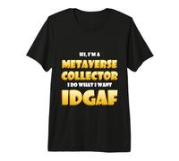 Metaverse Collector IDGAF Crypto Meme ETH NFT Metaverse DeFi Maglietta Premium
