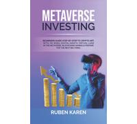METAVERSE INVESTING: Beginners Guide Step-by-Step to Crypto Art, NFTs, VR, Web3,