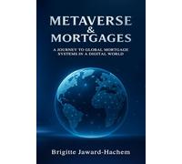 METAVERSE & MORTGAGES: A Journey to Global Mortgage Systems in a Digital World