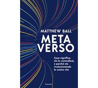 Metaverso. Cosa significa, chi lo controllerà e perché sta rivoluzionando le nostre vite