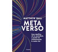 Metaverso. Cosa significa, chi lo controllerà e perché sta rivoluzionando le nostre vite