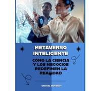 Metaverso Inteligente: Cómo la Ciencia y los Negocios Están Redefiniendo la Realidad