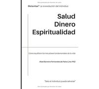 MetaVitae®. Salud, Dinero y Espiritualidad: Cómo equilibrar los tres pilares fundamentales de la vida