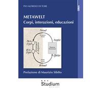 Metawelt. Corpi, interazioni, educazioni