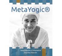 MetaYogic®: Sensibilidad, presencia y propósito en la Salud Mental
