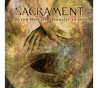 Metcalf, Byron/ Grais, Jennifer - Sacrament