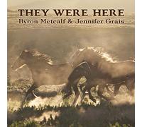 Metcalf, Byron/ Grais, Jennifer - They Were Here