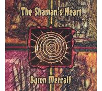 Metcalf, Byron - Shaman'S Heart, The