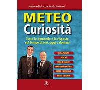 Meteo curiosità. Tutte le domande e le risposte sul tempo di ieri, oggi e domani