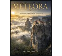 METEORA An Illustrated Journey through the Monasteries above the Clouds: Oversized 8.25 x 11 Coffee Table Book with 34 bespoke full-page, color Visual Plates