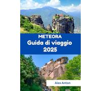 Meteora Guida di viaggio 2025: Altezze Sacre, Sentieri Nascosti e Viaggi Emozionanti nel Cuore della Grecia