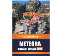 METEORA GUIDA DI VIAGGIO 2025: Scopri i monasteri sulla scogliera, i sentieri escursionistici e le viste del tramonto nella Grecia centrale