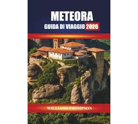 METEORA GUIDA DI VIAGGIO 2026: Esplora complessi monastici, formazioni rocciose e sentieri nella Grecia centrale