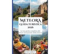 Meteora Guida turistica 2026: La tua guida completa alle alture monastiche della Grecia