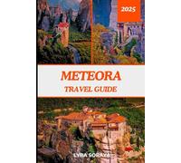 Meteora Travel Guide 2025: Experience the Magic of Meteora with This detailed Travel Companion Featuring Monasteries, Hikes, Detailed itenaries and Hidden Corners