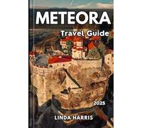 Meteora Travel Guide 2025: Explore Meteora’s Majestic Monasteries with Insider Tips, Local Secrets, Detailed Maps, and Must-See Attractions