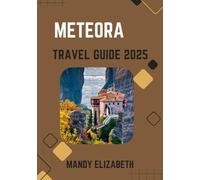 METEORA TRAVEL GUIDE 2025 ( standard Color ): Exploring Greece's Majestic Monasteries and Timeless Landscapes