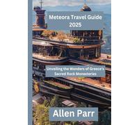 Meteora Travel Guide 2025: Unveiling the Wonders of Greece’s Sacred Rock Monasteries