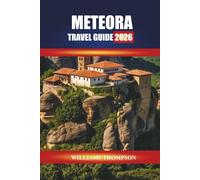 METEORA TRAVEL GUIDE 2026: Explore Monastery Complexes, Rock Formations, and Walking Paths in Central Greece