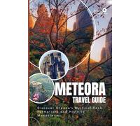 METEORA TRAVEL GUIDE: Discover Greece’s Mystical Rock Formations and Historic Monasteries