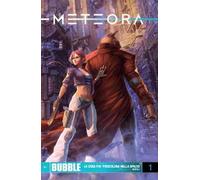 Meteora. Vol. 1: La cosa più pericolosa nello spazio. Parte 1