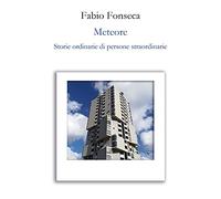 Meteore. Storie ordinarie di persone straordinarie
