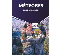 MÉTÉORES GUIDE DE VOYAGE 2026: Monastères, itinéraires de randonnée, conseils saisonniers, culture locale, itinéraires, conseils pratiques pour visiter la région grecque au sommet des falaises.
