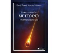 Meteoriti. Frammenti di universo. Un legame tra cielo e terra