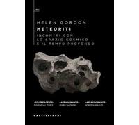 Meteoriti. Incontri con lo spazio cosmico e il tempo profondo