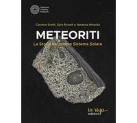 Meteoriti. La storia del nostro Sistema Solare