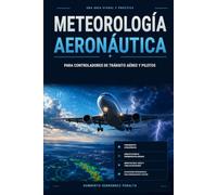 Meteorología Aeronáutica: Guía visual y operativa para pilotos y controladores de tránsito aéreo