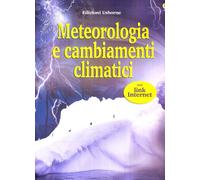 Meteorologia e cambianti climatici. Ediz. illustrata