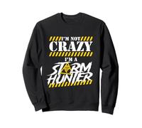 Meteorologo Storm Chaser I'm Not Crazy I'm A Storm Hunter Felpa