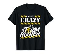Meteorologo Storm Chaser I'm Not Crazy I'm A Storm Hunter Maglietta