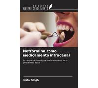 Metformina como medicamento intracanal: Un cambio de paradigma en el tratamiento de la periodontitis apical