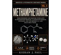 Methamphetamine: From Ephedrine and Wartime Stimulants to Prescription Medicine, Clandestine Markets, Psychosis, and the Modern U.S. and Asian Drug Trade