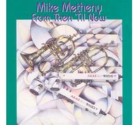 Metheny, Mike - From Then 'Til Now