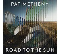Pat Metheny Road to the Sun (CD) Album